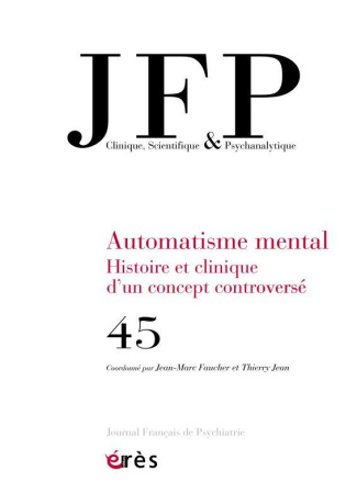 Journal Français de Psychiatrie N° 45 : Automatisme mental. Histoire et clinique d'un concept contro