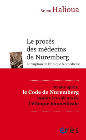 Le procès des médecins de Nuremberg. L'irruption de l'éthique médicale moderne
