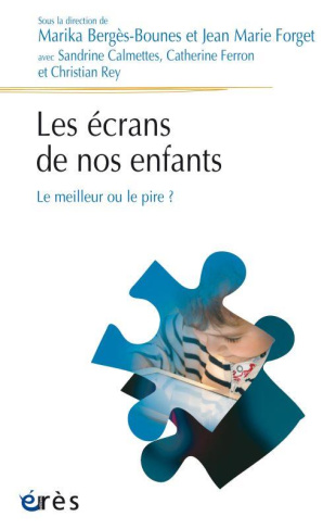 Les écrans de nos enfants. Le meilleur ou le pire ?