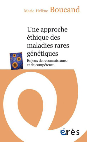 Une approche éthique des maladies rares génétiques. Enjeux de reconnaissance et de compétence