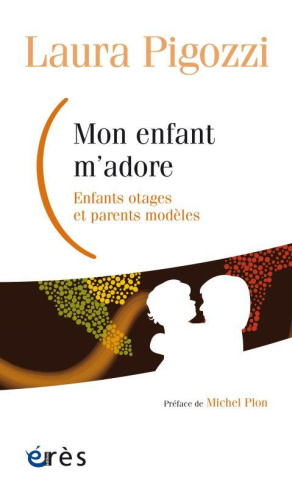 Mon enfant m'adore. Enfants otages et parents modèles