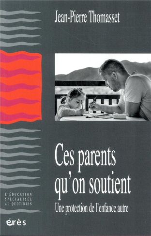 Ces parents qu'on soutient. Une protection de l’enfance autre
