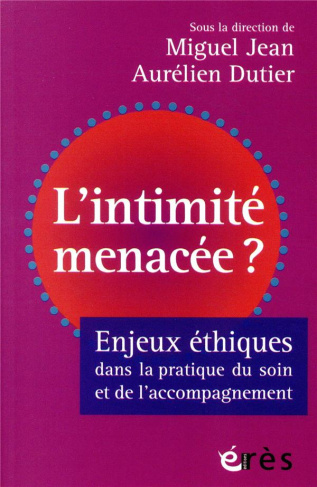 L'intimité menacée ? Enjeux éthiques dans la pratique du soin et de l'accompagnement