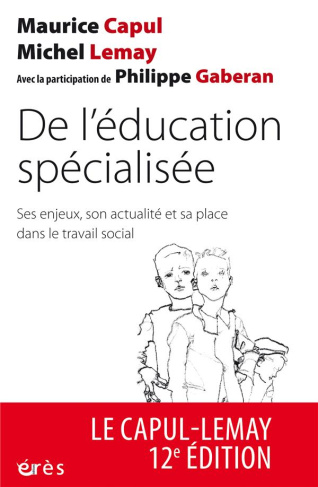 De l'éducation spécialisée. Ses enjeux, son actualité et sa place dans le travail social, 12e éditio