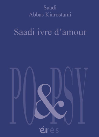 Saadi ivre d'amour. Edition bilingue français-persan