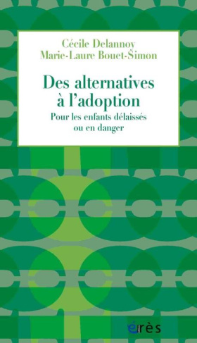 Des alternatives à l'adoption. Pour les enfants délaissés ou en danger