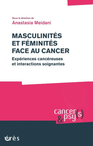 Masculinités et féminités face au cancer. Expériences cancéreuses et interactions soignantes