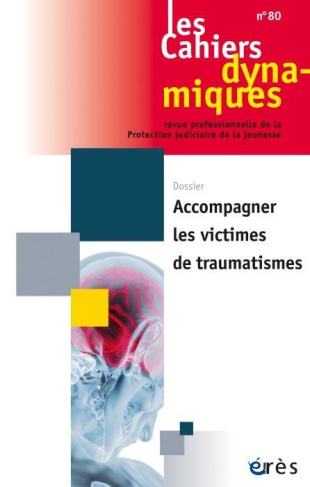 Les Cahiers dynamiques N° 80, septembre 2022 : Accompagner les victimes de traumatismes