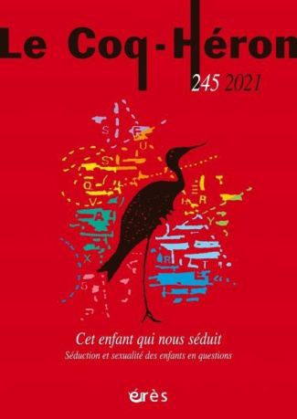 Le Coq-Héron N° 245, juin 2021 : Cet enfant qui nous séduit. Séduction et sexualité des enfants en q