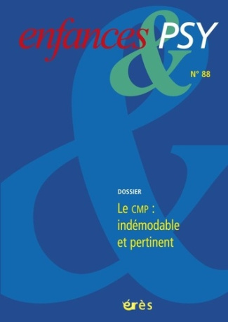 Enfances & psy N° 88/2021 : Le CMP, indémodable et pertinent