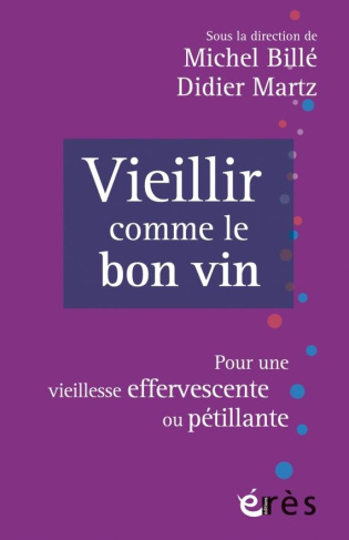 Vieillir comme le bon vin. Pour une vieillesse effervescente ou pétillante