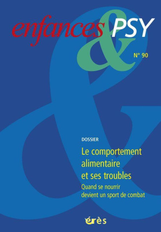 Enfances & psy N° 90/2021 : Le comportement alimentaire et ses troubles. Quand se nourrir devient un