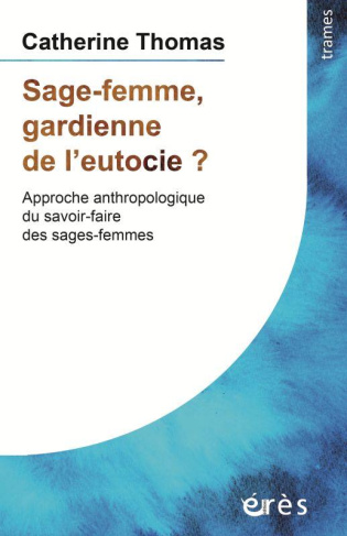 Sage-femme, gardienne de l'eutocie ?. Approche anthropologique du savoir-faire des sages-femmes