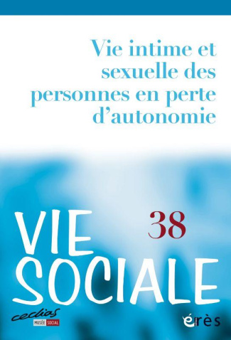 Vie Sociale N° 38 : Vie intime et sexuelle des personnes en perte d'autonomie