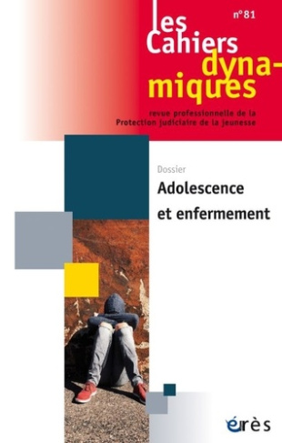 Les Cahiers dynamiques N° 81 2022/3 : Adolescence et enfermement
