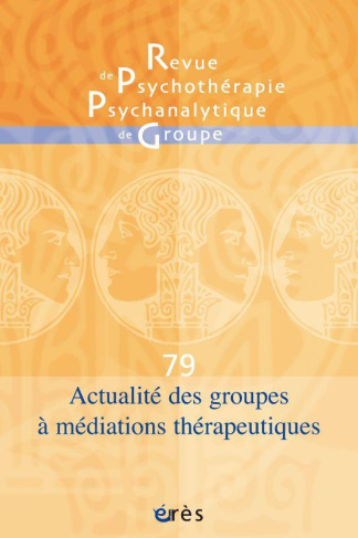 Revue de psychothérapie psychanalytique de groupe N° 79/2022 : Actualité des groupes à médiations th