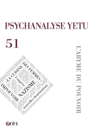 Psychanalyse YETU N° 51, mars 2023 : L'abyme du pouvoir