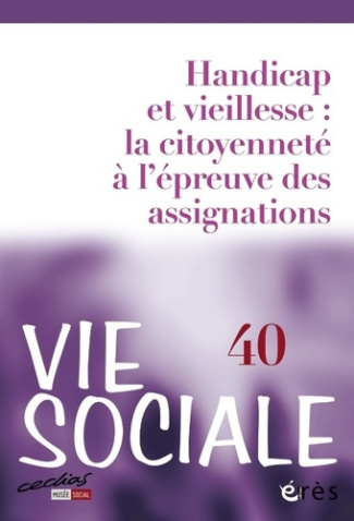 Vie Sociale N° 40 : Handicap et vieillesse : la citoyenneté à l'épreuve des assignations