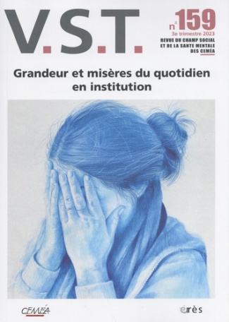 VST N° 159, 3e trimestre 2023 : Grandeur et misères du quotidien en institution