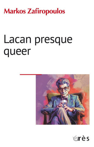 Lacan presque queer. L'éthique de l'homme occidental et les buts moraux de la psychanalyse