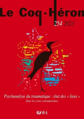 Le Coq-Héron 254, septembre 2023 : Psychanalyse du traumatique : états des "lieux". Dans les crises