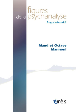 Figures de la psychanalyse N° 46 : Maud et Octave Mannoni