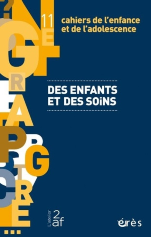 Cahiers de l'enfance et de l'adolescence N° 11 : Des enfants et des soins