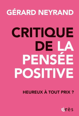 Critique de la pensée positive. Heureux à tout prix ?