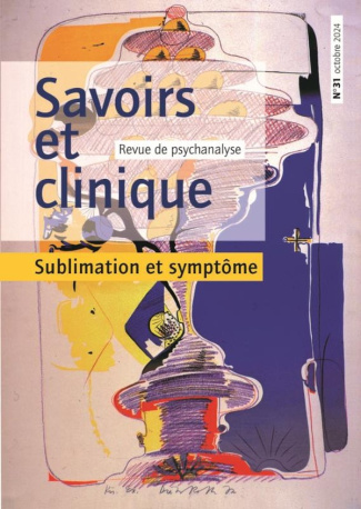 Savoirs et clinique N° 31, octobre 2024 : Sublimation et symptôme