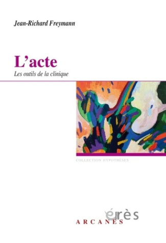 L'acte. Les outils de la clinique
