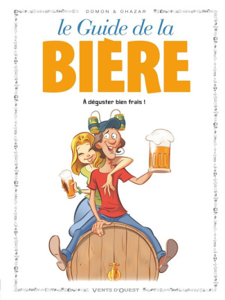 Les guides en BD Tome 50 : Le guide de la Bière. A déguster bien frais !