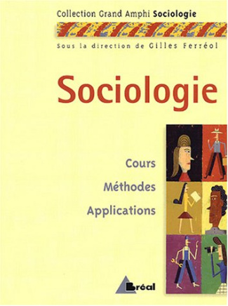 Sociologie. Cours, méthodes, applications