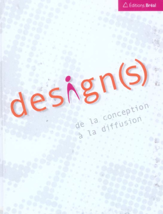 Design(s). De la conception à la diffusion