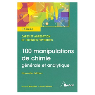 100 manipulations de chimie. Générale et analytique