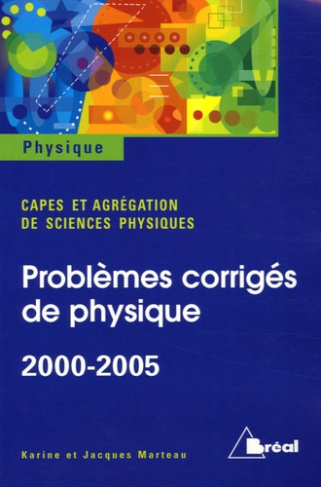 Problèmes de physique avec solutions Capes Externe Agrégation de Chimie 2000-2005