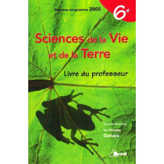 Sciences de la vie et de la terre 6e. Livre du professeur, Edition 2005