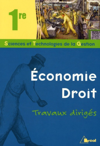 Economie - Droit. Travaux dirigés 1e STG