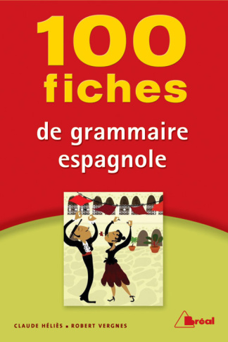 100 fiches de grammaire espagnole. 2e édition