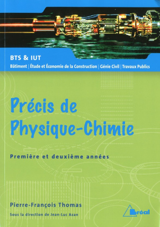 Précis de Physique-Chimie 1e et 2e Année BTS et IUT Bâtiment, Etude et Economie de la Construction,