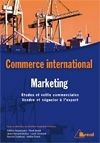 Marketing international. Etudes et veille commerciales, vendre et négocier à l'export