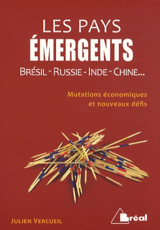 Les pays émergents / Brésil-Russie-Inde-Chine... Mutations économiques et nouveaux défis