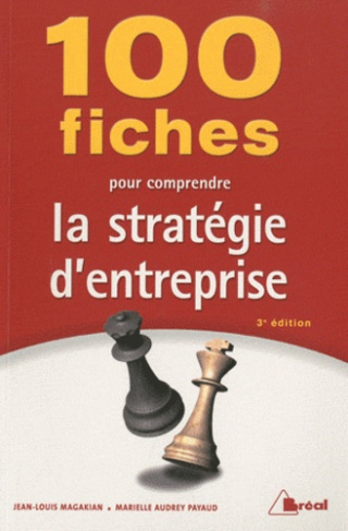 100 fiches pour comprendre la stratégie d'entreprise. 3e édition