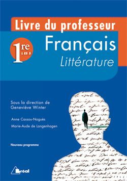 Français Littérature 1e L-ES-S. Guide pédagogique à l'attention du professeur