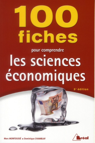 100 fiches pour comprendre les sciences écomomiques. 5e édition
