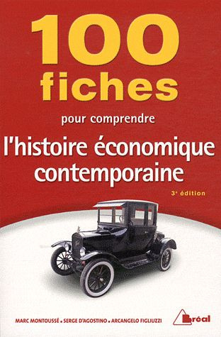 100 fiches pour comprendre l'histoire économique contemporaine. 3e édition