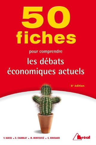50 fiches pour comprendre les débats économiques actuels. 6e édition
