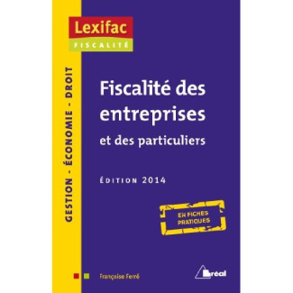 Fiscalité des entreprises et des particuliers. Edition 2014