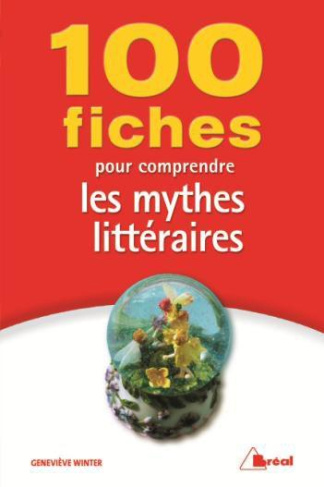 50 FICHES POUR COMPRENDRE LES MYTHES LITTERAIRES