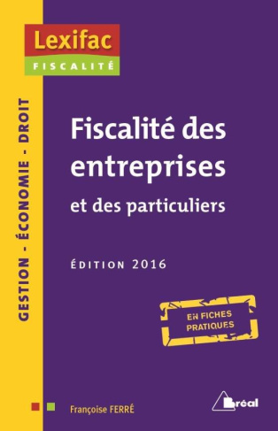 Fiscalité des entreprises et des particuliers. Edition 2016