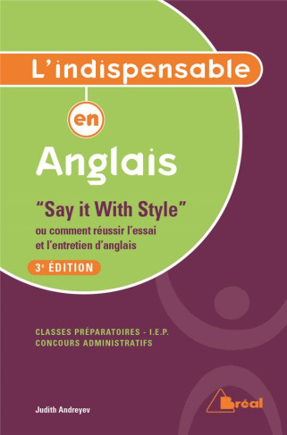 Say it With Style ou comment réussir l'essai et l'entretien d'anglais. 3e édition